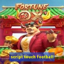 script touch football